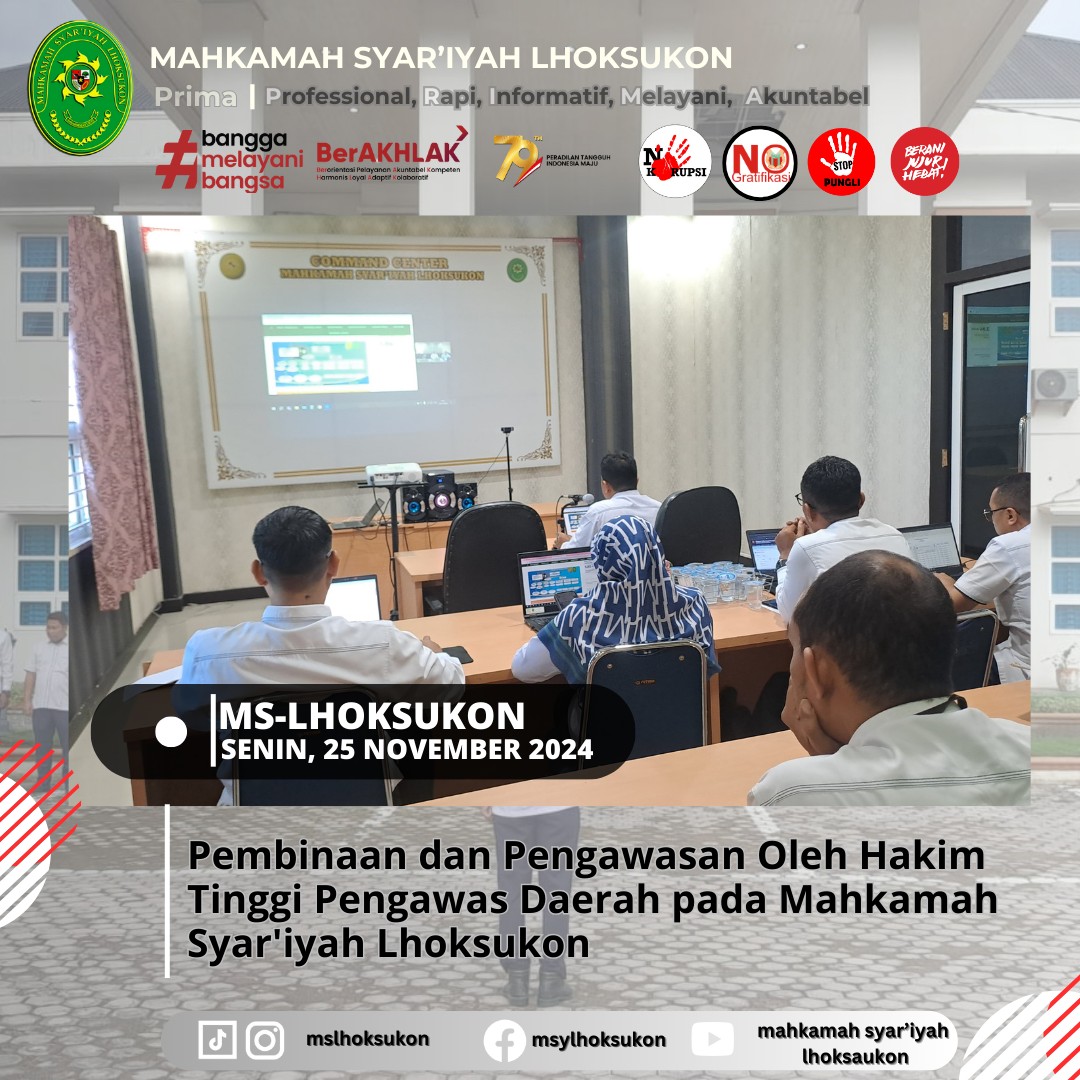 Pembinaan dan Pengawasan Oleh Hakim Tinggi Pengawas Daerah pada Mahkamah Syar'iyah Lhoksukon